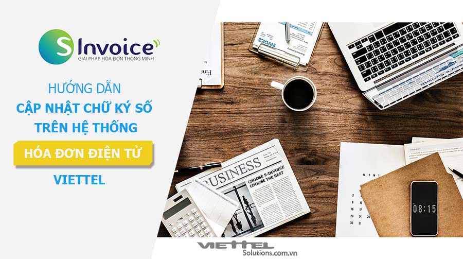 Ảnh minh họa: Hướng dẫn cập nhật chữ ký số Viettel-CA trên hệ thống hóa đơn điện tử.