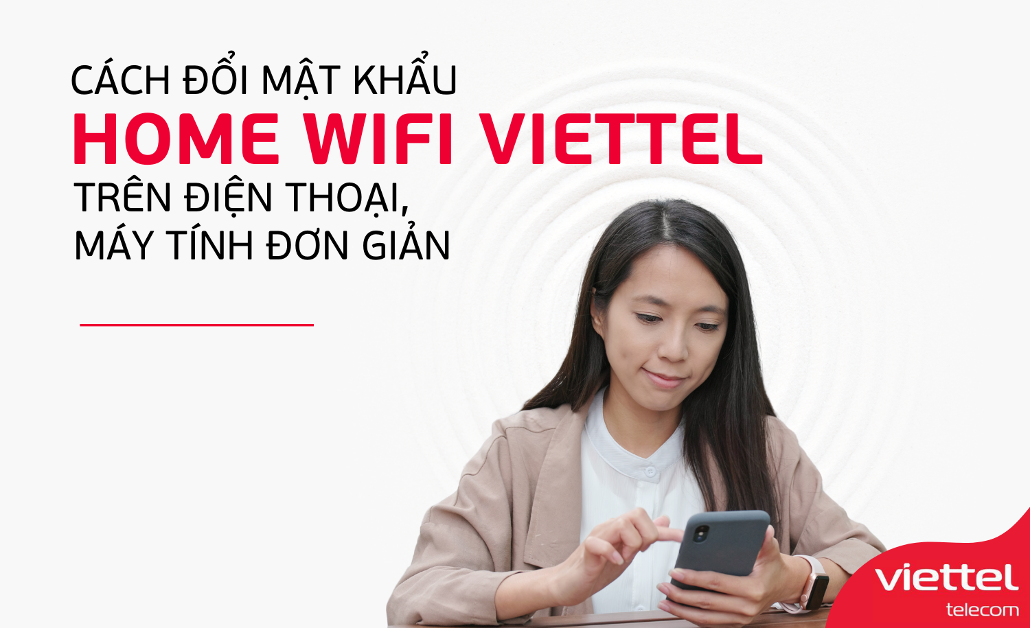 cách đổi mật khẩu home wifi Viettel trên điện thoại, máy tính đơn giản